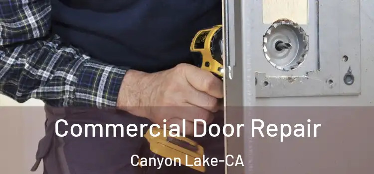 Commercial Door Repair Canyon Lake-CA