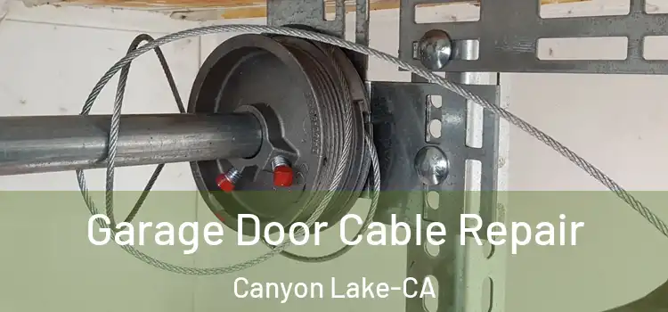  Garage Door Cable Repair Canyon Lake-CA