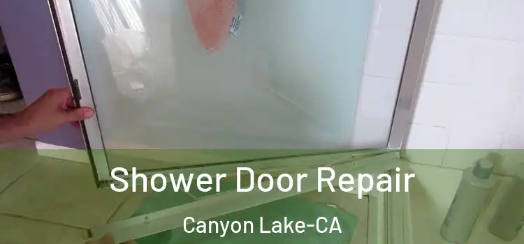  Shower Door Repair Canyon Lake-CA